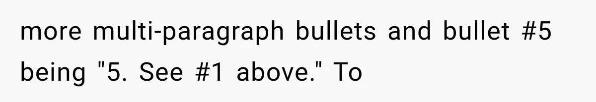 more multi-paragraph bullets and bullet #5 being "5. See #1 above." To