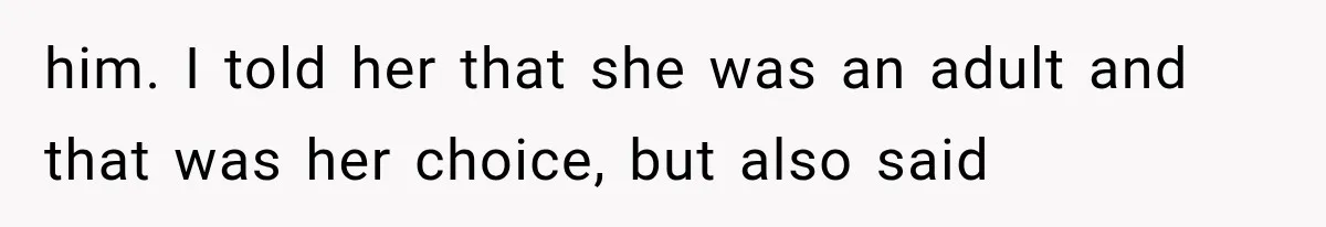 She Spent Years Supporting Her Brother’s Children, Then Her Family Expected Her to Become Their Parent him. I told her that she was an adult and that was her choice, but also said
