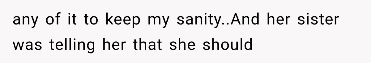 She Spent Years Supporting Her Brother’s Children, Then Her Family Expected Her to Become Their Parent any of it to keep my sanity..And her sister was telling her that she should