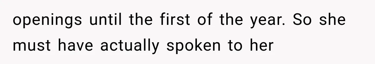 She Spent Years Supporting Her Brother’s Children, Then Her Family Expected Her to Become Their Parent openings until the first of the year. So she must have actually spoken to her