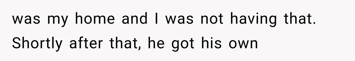 She Spent Years Supporting Her Brother’s Children, Then Her Family Expected Her to Become Their Parent was my home and I was not having that. Shortly after that, he got his own