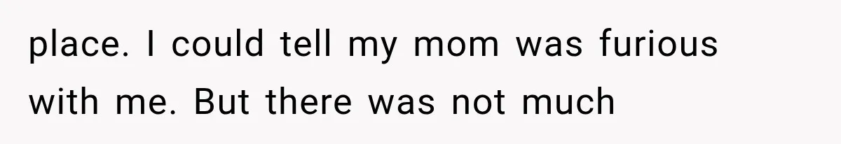 She Spent Years Supporting Her Brother’s Children, Then Her Family Expected Her to Become Their Parent place. I could tell my mom was furious with me. But there was not much