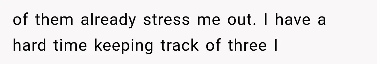 She Feared Telling Her Husband About Baby Number Four, Then the Hospital Revealed a Bigger Twist of them already stress me out. I have a hard time keeping track of three I
