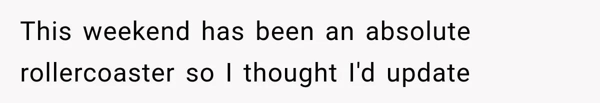 She Feared Telling Her Husband About Baby Number Four, Then the Hospital Revealed a Bigger Twist This weekend has been an absolute rollercoaster so I thought I'd update