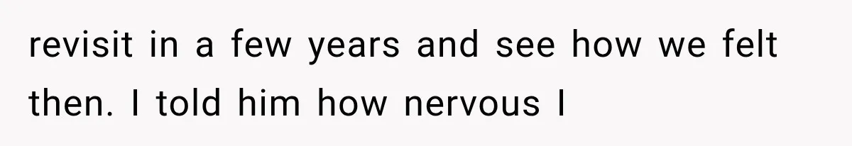 She Feared Telling Her Husband About Baby Number Four, Then the Hospital Revealed a Bigger Twist revisit in a few years and see how we felt then. I told him how nervous I