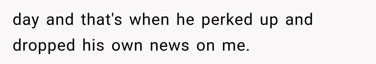 She Feared Telling Her Husband About Baby Number Four, Then the Hospital Revealed a Bigger Twist day and that's when he perked up and dropped his own news on me.