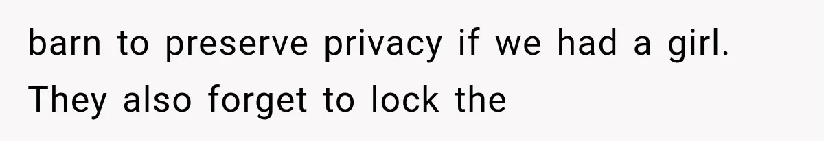 She Feared Telling Her Husband About Baby Number Four, Then the Hospital Revealed a Bigger Twist barn to preserve privacy if we had a girl. They also forget to lock the