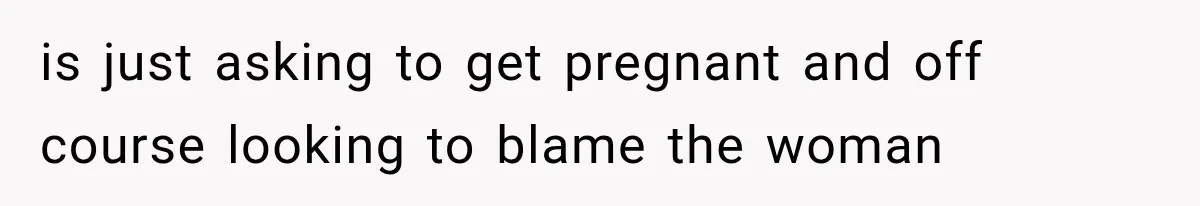 She Feared Telling Her Husband About Baby Number Four, Then the Hospital Revealed a Bigger Twist is just asking to get pregnant and off course looking to blame the woman