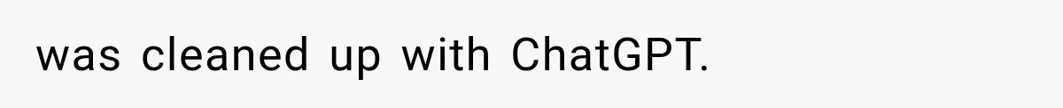 was cleaned up with ChatGPT.