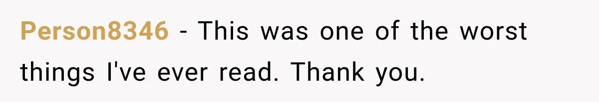 Person8346 − This was one of the worst things I've ever read. Thank you.