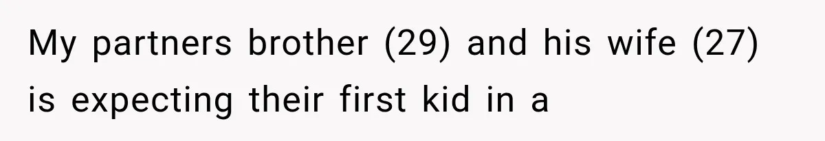 My partners brother (29) and his wife (27) is expecting their first kid in a