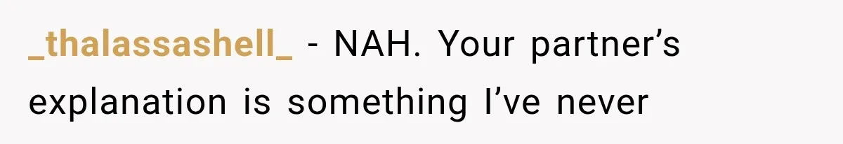 _thalassashell_ − NAH. Your partner’s explanation is something I’ve never