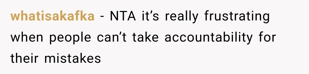 whatisakafka − NTA it’s really frustrating when people can’t take accountability for their mistakes