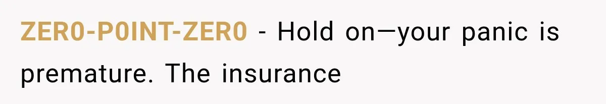 ZER0-P0INT-ZER0 − Hold on—your panic is premature. The insurance