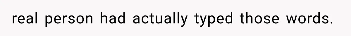 real person had actually typed those words.
