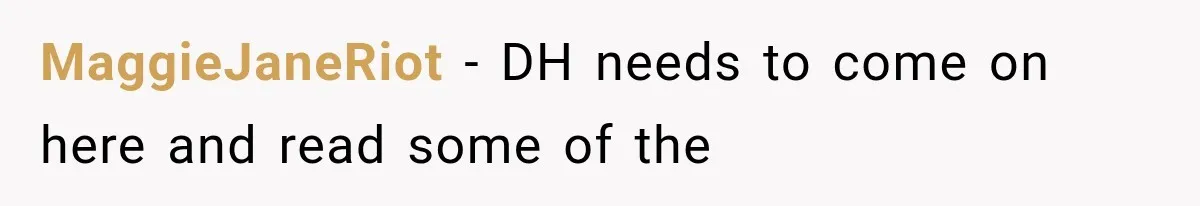 MaggieJaneRiot − DH needs to come on here and read some of the
