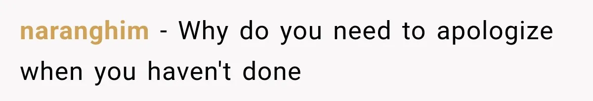 naranghim − Why do you need to apologize when you haven't done