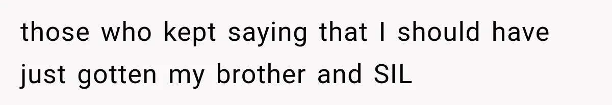 Family Shows Up Uninvited After Mocking His Struggle, But His Relatives Finally Call Them Out those who kept saying that I should have just gotten my brother and SIL