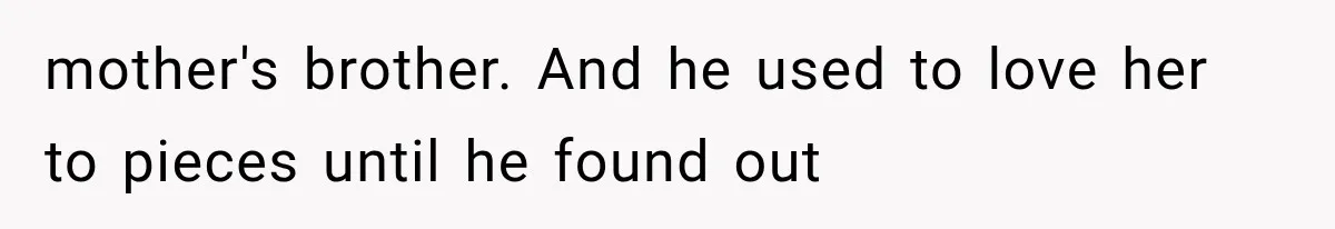 Family Shows Up Uninvited After Mocking His Struggle, But His Relatives Finally Call Them Out mother's brother. And he used to love her to pieces until he found out