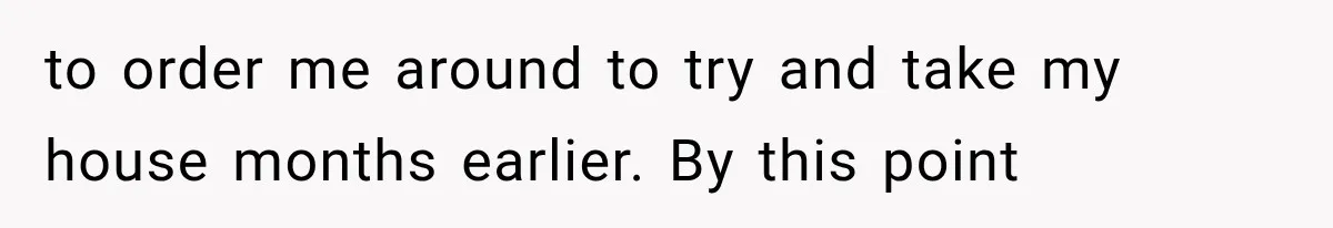 Family Shows Up Uninvited After Mocking His Struggle, But His Relatives Finally Call Them Out to order me around to try and take my house months earlier. By this point