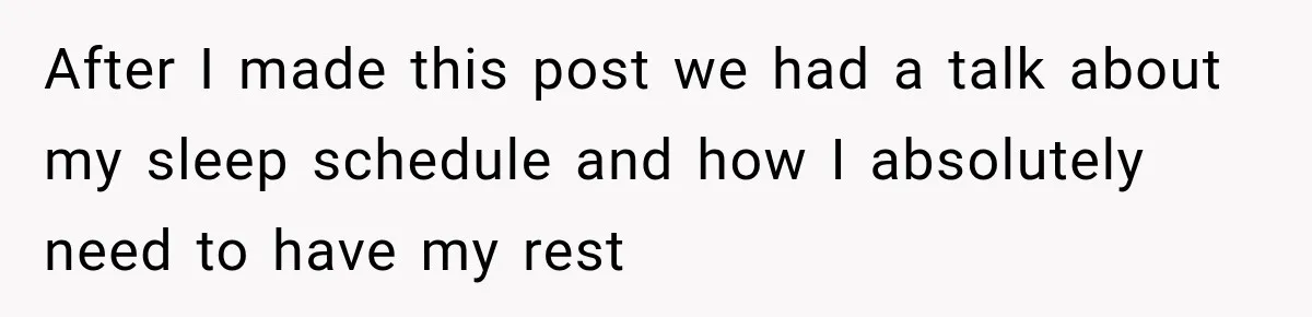 After I made this post we had a talk about my sleep schedule and how I absolutely need to have my rest