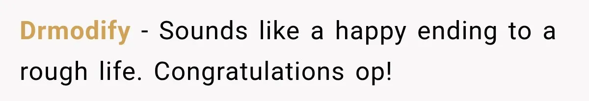 Family Shows Up Uninvited After Mocking His Struggle, But His Relatives Finally Call Them Out Drmodify − Sounds like a happy ending to a rough life. Congratulations op!