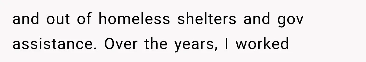 Millionaire Boyfriend Makes Her Split Every Bill, So She Finally Realizes She’s Been Alone All Along and out of homeless shelters and gov assistance. Over the years, I worked