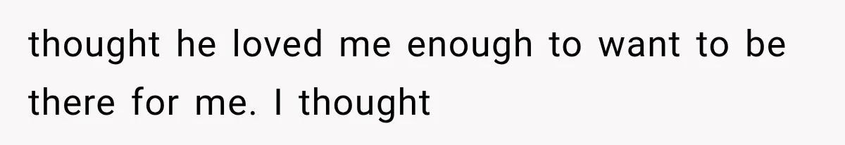 Millionaire Boyfriend Makes Her Split Every Bill, So She Finally Realizes She’s Been Alone All Along thought he loved me enough to want to be there for me. I thought