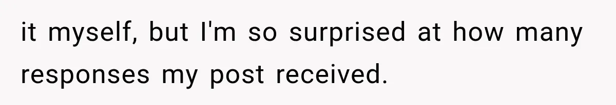 Millionaire Boyfriend Makes Her Split Every Bill, So She Finally Realizes She’s Been Alone All Along it myself, but I'm so surprised at how many responses my post received.