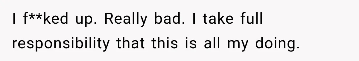 Woman Hid Her Mental Health Medication From Her Husband, But The Real Problem Wasn’t The Prescription I f**ked up. Really bad. I take full responsibility that this is all my doing.