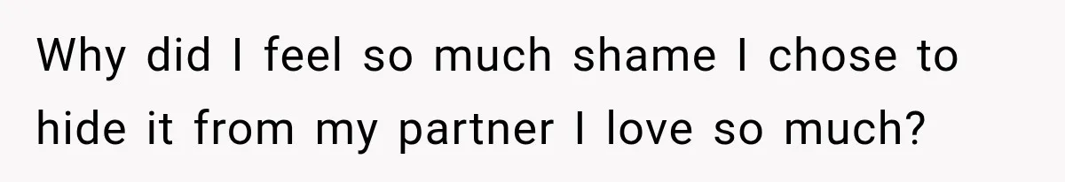 Woman Hid Her Mental Health Medication From Her Husband, But The Real Problem Wasn’t The Prescription Why did I feel so much shame I chose to hide it from my partner I love so much?