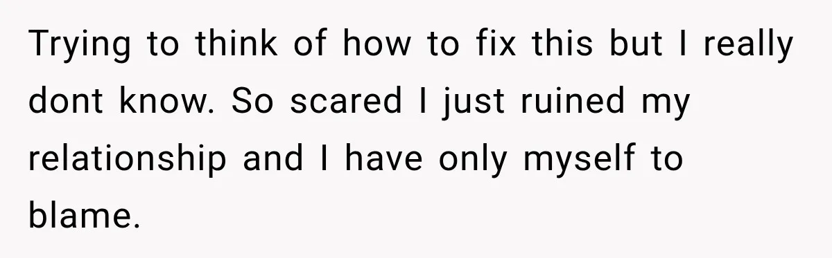 Woman Hid Her Mental Health Medication From Her Husband, But The Real Problem Wasn’t The Prescription Trying to think of how to fix this but I really dont know. So scared I just ruined my relationship and I have only myself to blame.