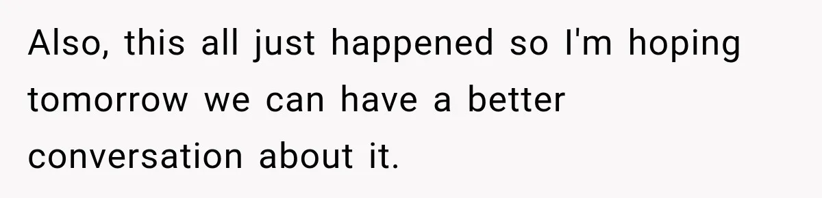 Woman Hid Her Mental Health Medication From Her Husband, But The Real Problem Wasn’t The Prescription Also, this all just happened so I'm hoping tomorrow we can have a better conversation about it.