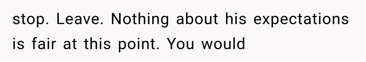 Millionaire Boyfriend Makes Her Split Every Bill, So She Finally Realizes She’s Been Alone All Along stop. Leave. Nothing about his expectations is fair at this point. You would