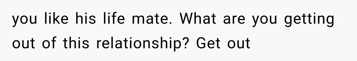 Millionaire Boyfriend Makes Her Split Every Bill, So She Finally Realizes She’s Been Alone All Along you like his life mate. What are you getting out of this relationship? Get out