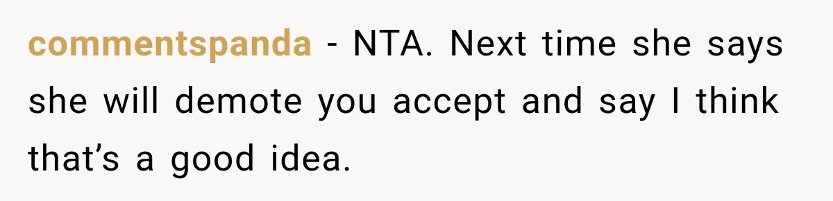 She Refused to Keep Funding Her Sister’s Wedding, Until a $2,000 Debt Was Finally Paid Back commentspanda − NTA. Next time she says she will demote you accept and say I think that’s a good idea.