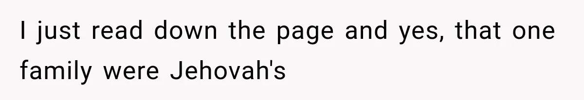 I just read down the page and yes, that one family were Jehovah's