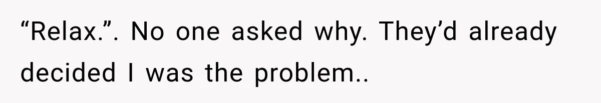 Man Bans Brother From Thanksgiving, Then Reveals the Betrayal That Destroyed His Family “Relax.”. No one asked why. They’d already decided I was the problem..