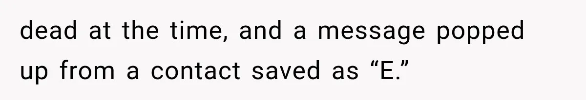 Man Bans Brother From Thanksgiving, Then Reveals the Betrayal That Destroyed His Family dead at the time, and a message popped up from a contact saved as “E.”