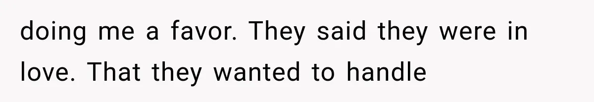 Man Bans Brother From Thanksgiving, Then Reveals the Betrayal That Destroyed His Family doing me a favor. They said they were in love. That they wanted to handle