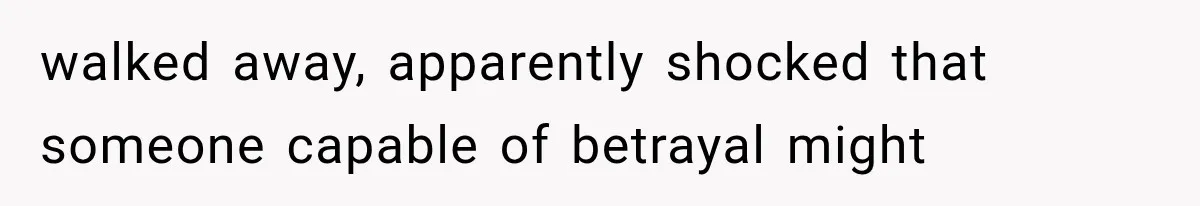 Man Bans Brother From Thanksgiving, Then Reveals the Betrayal That Destroyed His Family walked away, apparently shocked that someone capable of betrayal might