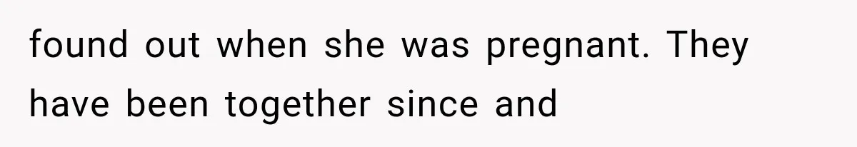 Man Bans Brother From Thanksgiving, Then Reveals the Betrayal That Destroyed His Family found out when she was pregnant. They have been together since and
