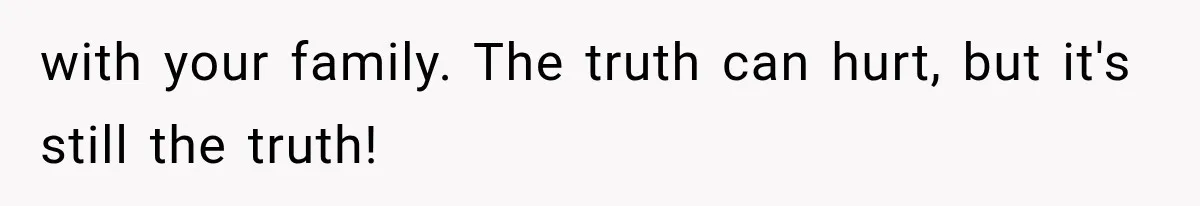 Man Bans Brother From Thanksgiving, Then Reveals the Betrayal That Destroyed His Family with your family. The truth can hurt, but it's still the truth!