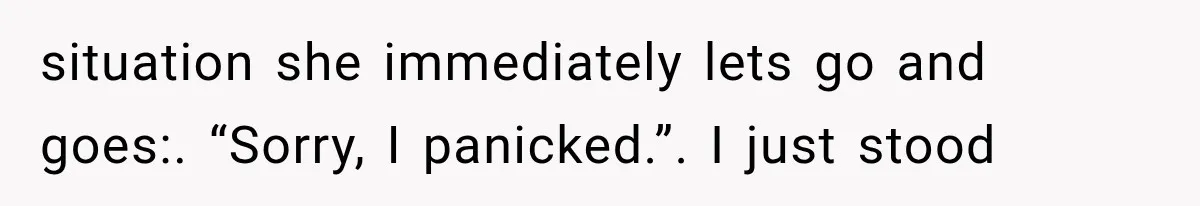 Guy Tries to Help a Stranger at a Café, Accidentally Becomes Her Fake Boyfriend situation she immediately lets go and goes:. “Sorry, I panicked.”. I just stood