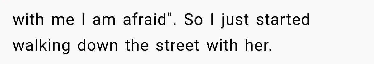 Guy Tries to Help a Stranger at a Café, Accidentally Becomes Her Fake Boyfriend with me I am afraid". So I just started walking down the street with her.