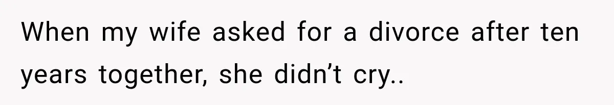 Wife Leaves Quiet Husband for Being “Unambitious,” Then Discovers He Built Her Family’s Empire When my wife asked for a divorce after ten years together, she didn’t cry..