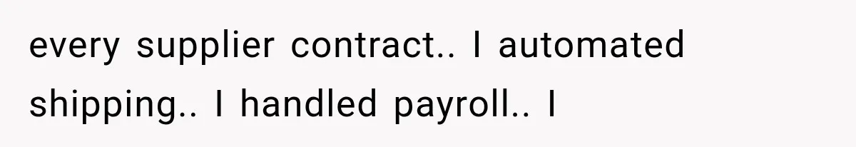 Wife Leaves Quiet Husband for Being “Unambitious,” Then Discovers He Built Her Family’s Empire every supplier contract.. I automated shipping.. I handled payroll.. I