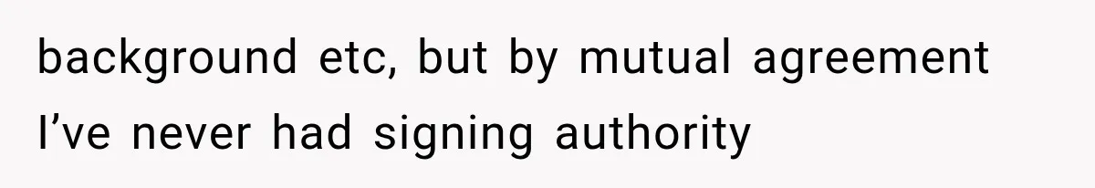 Wife Leaves Quiet Husband for Being “Unambitious,” Then Discovers He Built Her Family’s Empire background etc, but by mutual agreement I’ve never had signing authority