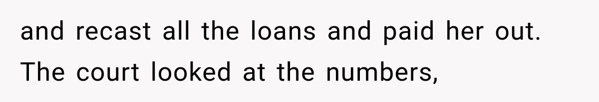 Wife Leaves Quiet Husband for Being “Unambitious,” Then Discovers He Built Her Family’s Empire and recast all the loans and paid her out. The court looked at the numbers,