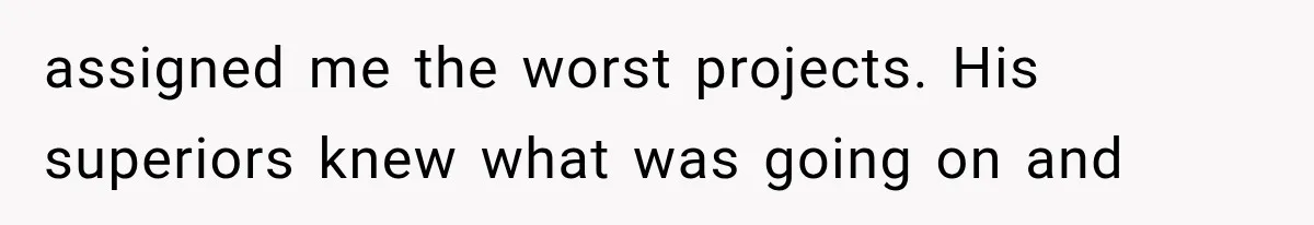 Wife Leaves Quiet Husband for Being “Unambitious,” Then Discovers He Built Her Family’s Empire assigned me the worst projects. His superiors knew what was going on and